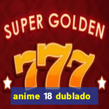 anime 18 dublado